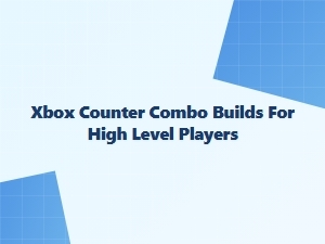 Xbox Counter Combo Builds for High Level Players