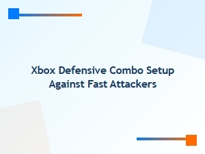 Xbox Defensive Combo Setup Against Fast Attackers