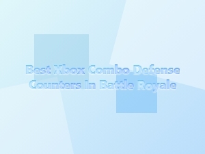 Best Xbox Combo Defense Counters in Battle Royale