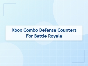 Xbox Combo Defense Counters for Battle Royale